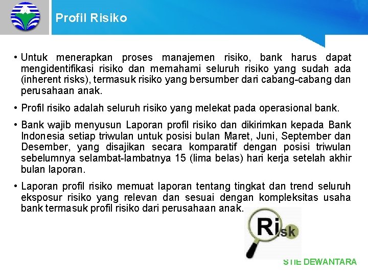 Profil Risiko • Untuk menerapkan proses manajemen risiko, bank harus dapat mengidentifikasi risiko dan
