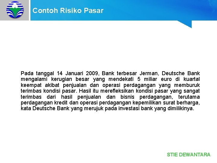 Contoh Risiko Pasar Pada tanggal 14 Januari 2009, Bank terbesar Jerman, Deutsche Bank mengalami