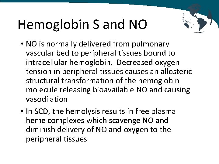 Hemoglobin S and NO • NO is normally delivered from pulmonary vascular bed to