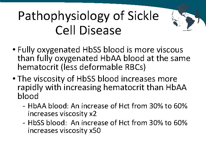 Pathophysiology of Sickle Cell Disease • Fully oxygenated Hb. SS blood is more viscous