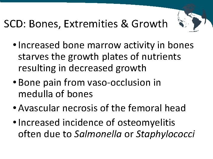 SCD: Bones, Extremities & Growth • Increased bone marrow activity in bones starves the