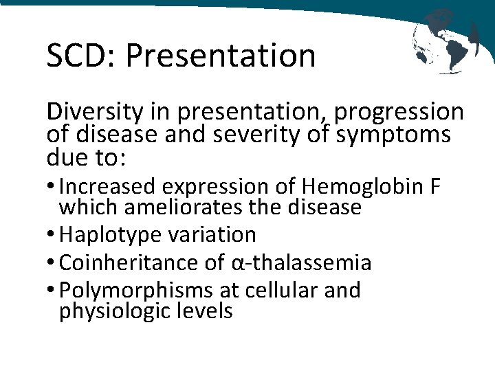 SCD: Presentation Diversity in presentation, progression of disease and severity of symptoms due to: