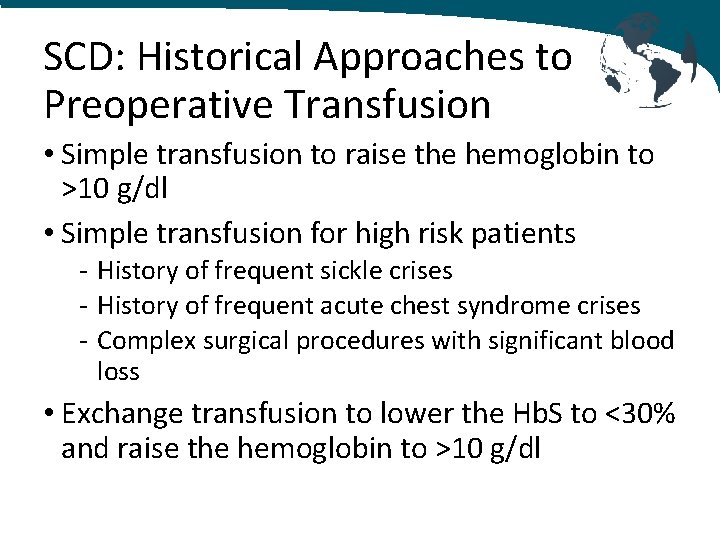 SCD: Historical Approaches to Preoperative Transfusion • Simple transfusion to raise the hemoglobin to