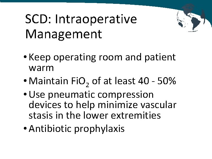 SCD: Intraoperative Management • Keep operating room and patient warm • Maintain Fi. O