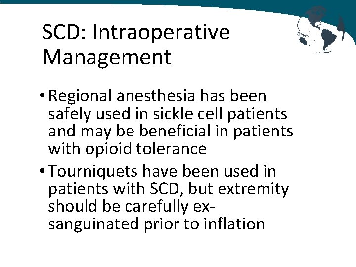 SCD: Intraoperative Management • Regional anesthesia has been safely used in sickle cell patients