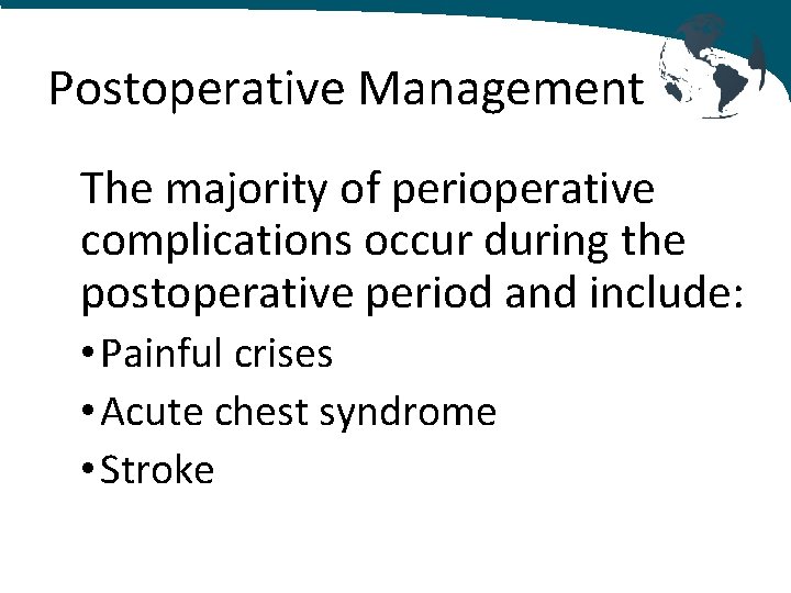 Postoperative Management The majority of perioperative complications occur during the postoperative period and include: