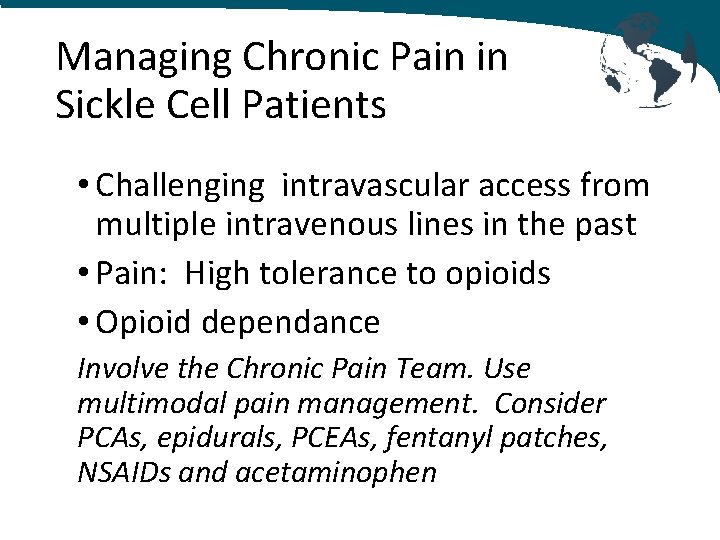 Managing Chronic Pain in Sickle Cell Patients • Challenging intravascular access from multiple intravenous