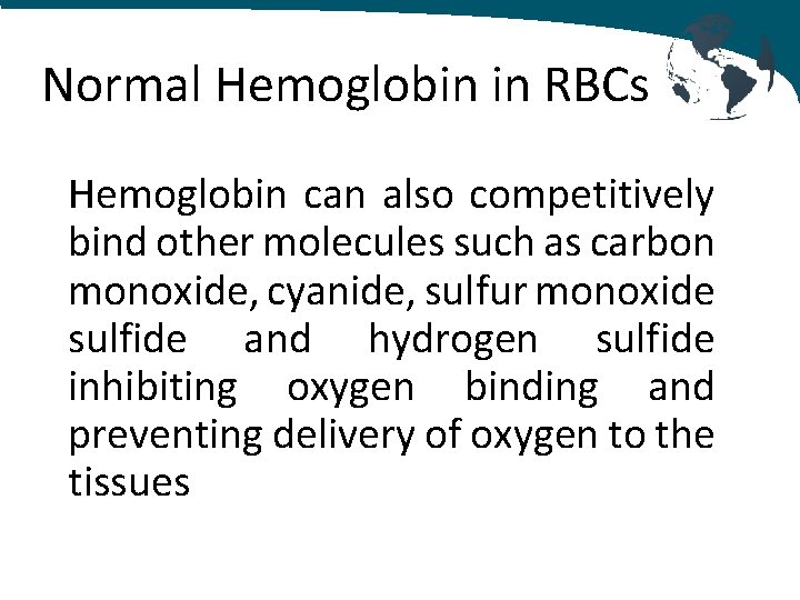 Normal Hemoglobin in RBCs Hemoglobin can also competitively bind other molecules such as carbon