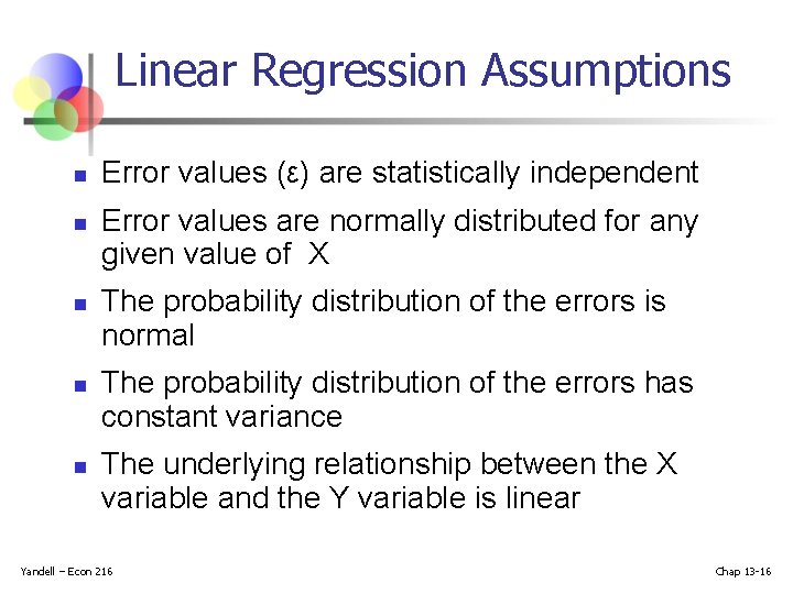 Linear Regression Assumptions n n n Error values (ε) are statistically independent Error values Linear Regression Assumptions n n n Error values (ε) are statistically independent Error values