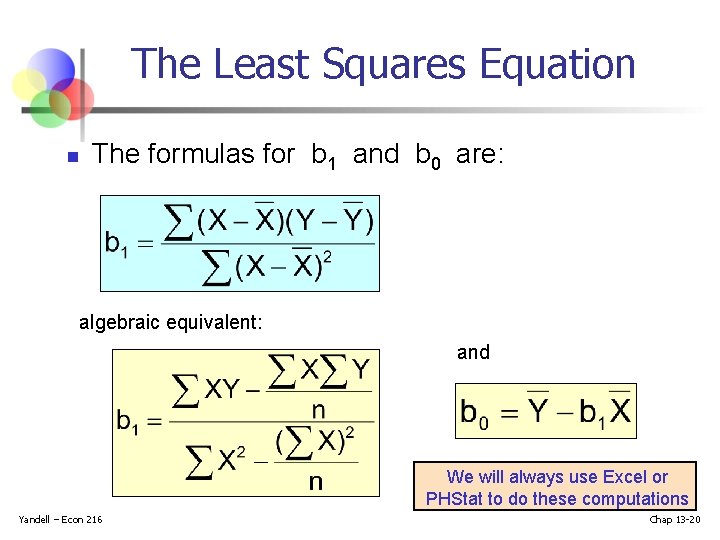 The Least Squares Equation n The formulas for b 1 and b 0 are: The Least Squares Equation n The formulas for b 1 and b 0 are: