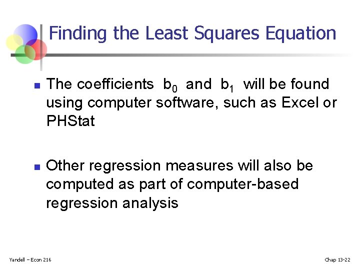 Finding the Least Squares Equation n n The coefficients b 0 and b 1 Finding the Least Squares Equation n n The coefficients b 0 and b 1