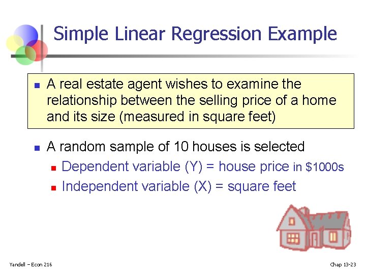 Simple Linear Regression Example n n A real estate agent wishes to examine the Simple Linear Regression Example n n A real estate agent wishes to examine the