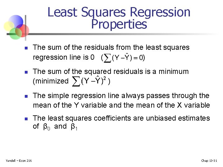 Least Squares Regression Properties n n Yandell – Econ 216 The sum of the Least Squares Regression Properties n n Yandell – Econ 216 The sum of the
