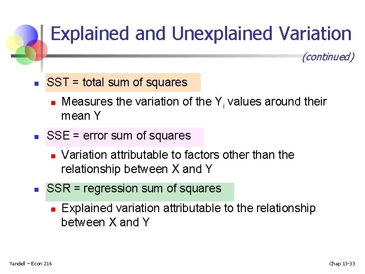 Explained and Unexplained Variation (continued) n SST = total sum of squares n n Explained and Unexplained Variation (continued) n SST = total sum of squares n n