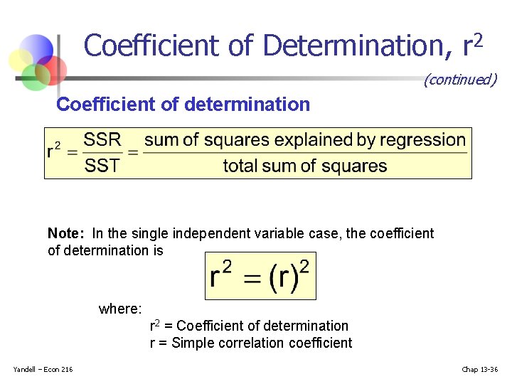 Coefficient of Determination, r 2 (continued) Coefficient of determination Note: In the single independent Coefficient of Determination, r 2 (continued) Coefficient of determination Note: In the single independent