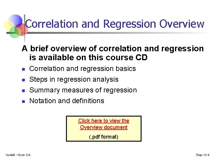 Correlation and Regression Overview A brief overview of correlation and regression is available on Correlation and Regression Overview A brief overview of correlation and regression is available on