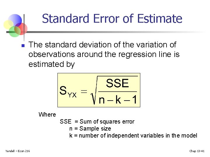 Standard Error of Estimate n The standard deviation of the variation of observations around Standard Error of Estimate n The standard deviation of the variation of observations around