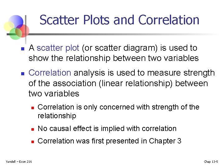 Scatter Plots and Correlation n n A scatter plot (or scatter diagram) is used Scatter Plots and Correlation n n A scatter plot (or scatter diagram) is used