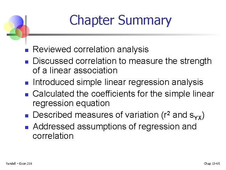 Chapter Summary n n n Yandell – Econ 216 Reviewed correlation analysis Discussed correlation Chapter Summary n n n Yandell – Econ 216 Reviewed correlation analysis Discussed correlation