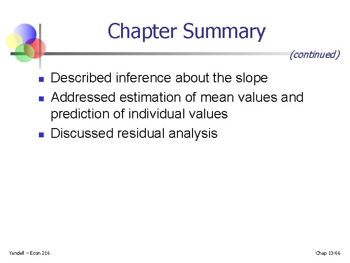 Chapter Summary (continued) n n n Yandell – Econ 216 Described inference about the Chapter Summary (continued) n n n Yandell – Econ 216 Described inference about the