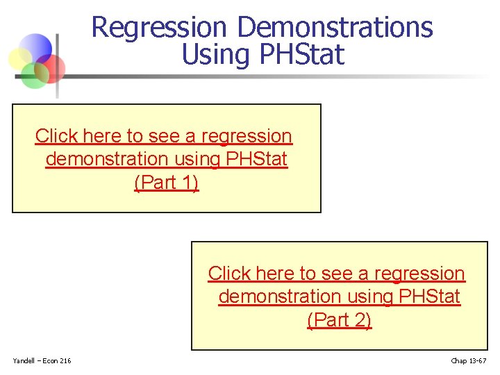 Regression Demonstrations Using PHStat Click here to see a regression demonstration using PHStat (Part Regression Demonstrations Using PHStat Click here to see a regression demonstration using PHStat (Part