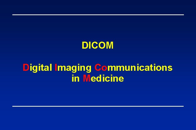 DICOM Digital Imaging Communications in Medicine 