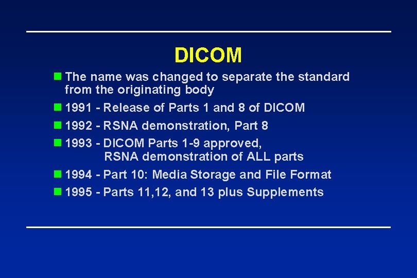 DICOM n The name was changed to separate the standard from the originating body