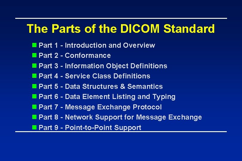 The Parts of the DICOM Standard n Part 1 - Introduction and Overview n