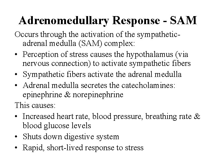 Adrenomedullary Response - SAM Occurs through the activation of the sympatheticadrenal medulla (SAM) complex: