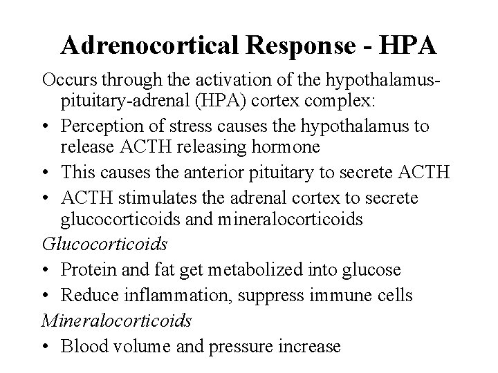 Adrenocortical Response - HPA Occurs through the activation of the hypothalamuspituitary-adrenal (HPA) cortex complex: