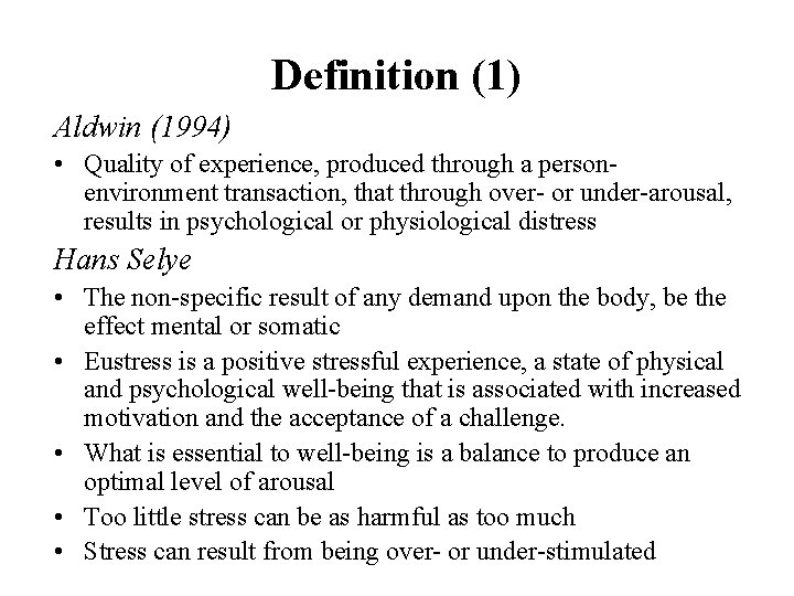 Definition (1) Aldwin (1994) • Quality of experience, produced through a personenvironment transaction, that