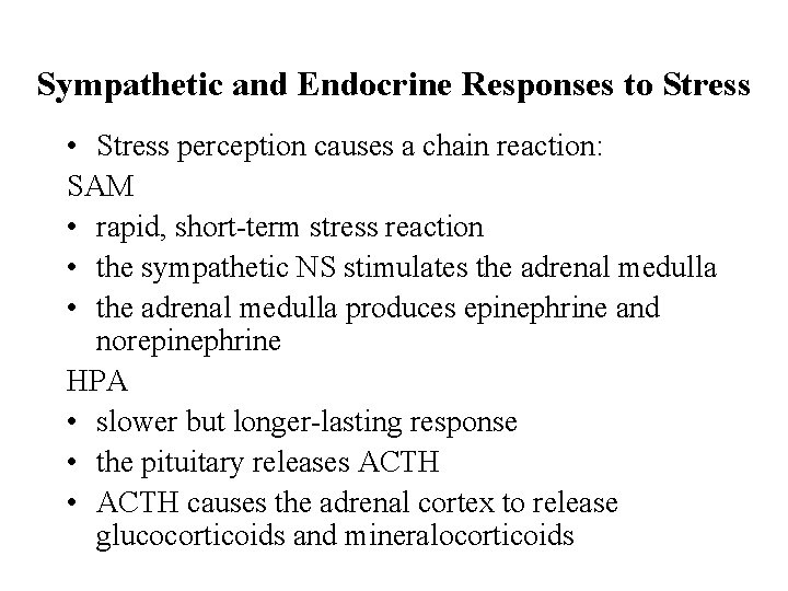 Sympathetic and Endocrine Responses to Stress • Stress perception causes a chain reaction: SAM