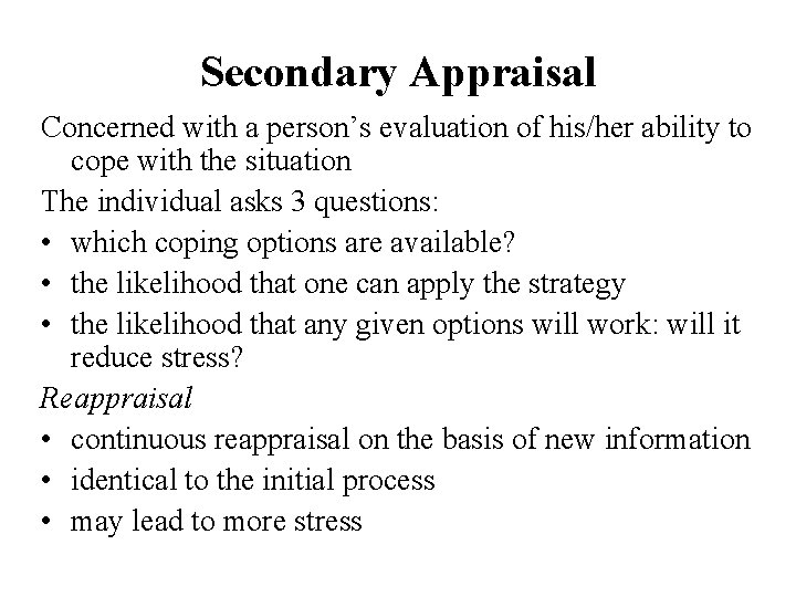 Secondary Appraisal Concerned with a person’s evaluation of his/her ability to cope with the