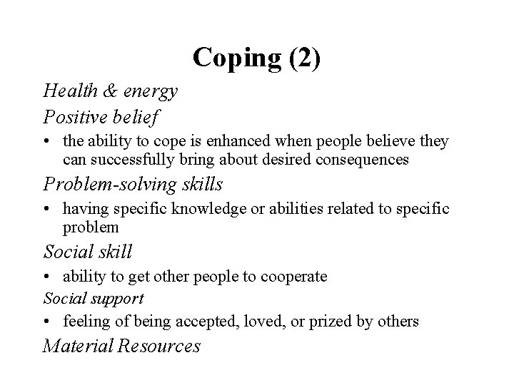 Coping (2) Health & energy Positive belief • the ability to cope is enhanced