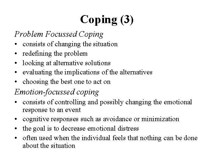 Coping (3) Problem Focussed Coping • • • consists of changing the situation redefining