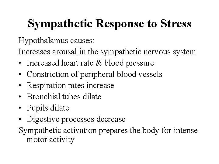 Sympathetic Response to Stress Hypothalamus causes: Increases arousal in the sympathetic nervous system •