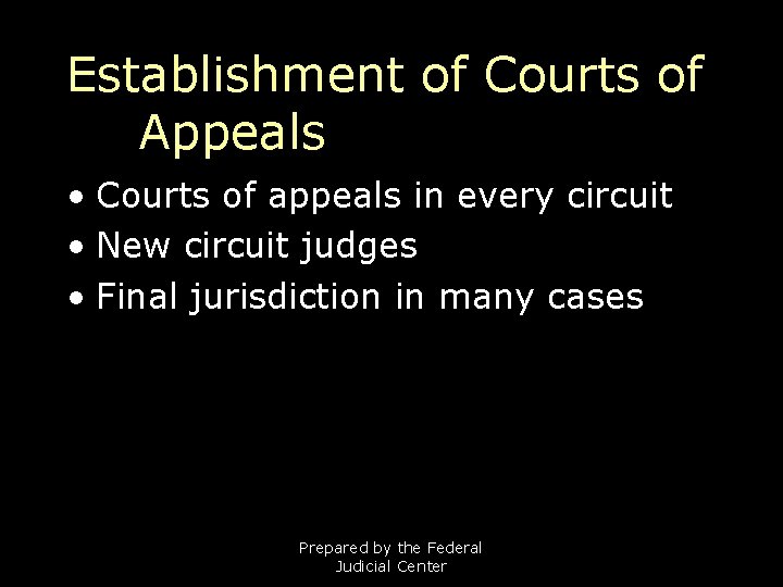 Establishment of Courts of Appeals • Courts of appeals in every circuit • New Establishment of Courts of Appeals • Courts of appeals in every circuit • New