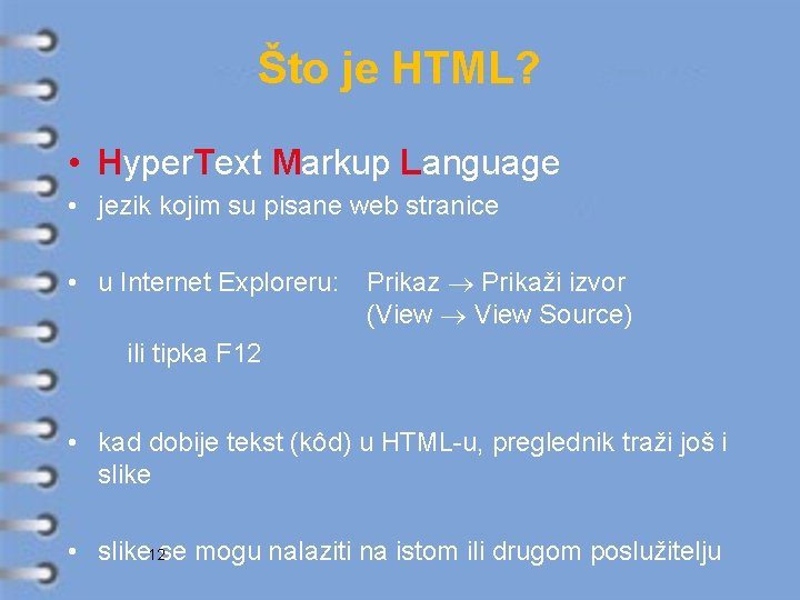 Što je HTML? • Hyper. Text Markup Language • jezik kojim su pisane web
