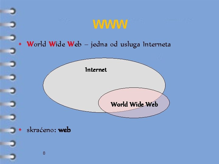 WWW • World Wide Web – jedna od usluga Internet World Wide Web •