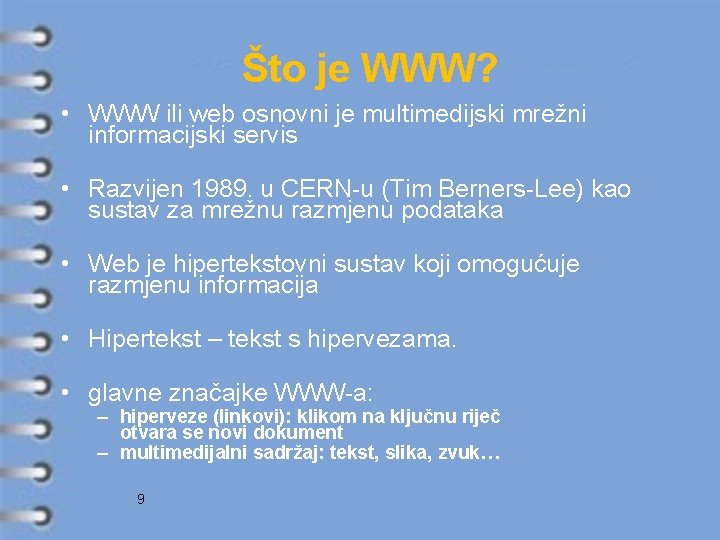 Što je WWW? • WWW ili web osnovni je multimedijski mrežni informacijski servis •