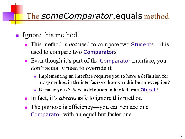 The some. Comparator. equals method n Ignore this method! n n This method is