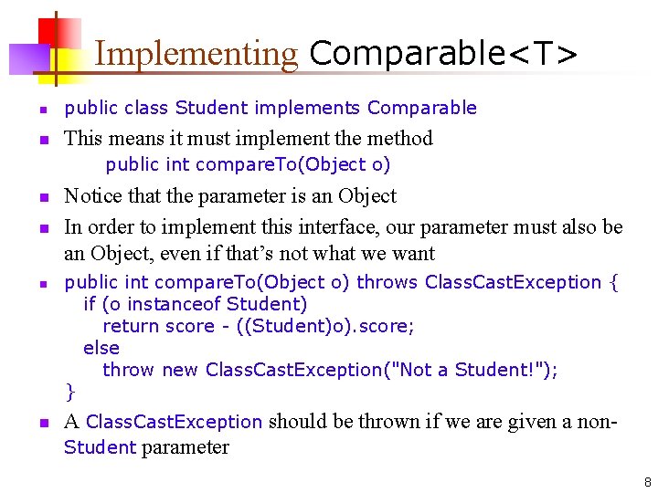 Implementing Comparable<T> n public class Student implements Comparable n This means it must implement
