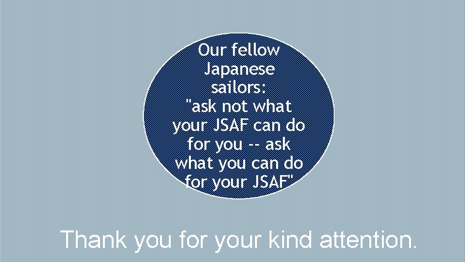 Our fellow Japanese sailors: "ask not what your JSAF can do for you --