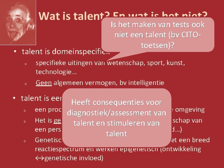 Wat is talent? En wat is het niet? • talent is domeinspecifiek o o