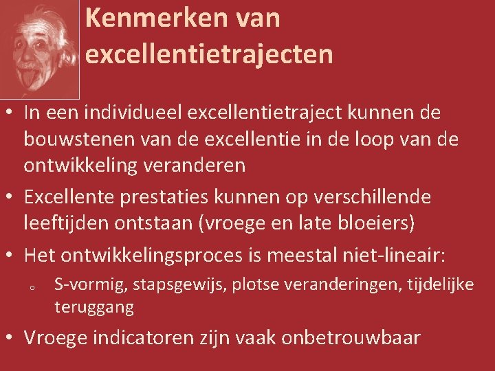 Kenmerken van excellentietrajecten • In een individueel excellentietraject kunnen de bouwstenen van de excellentie