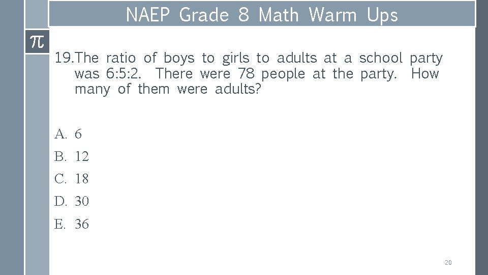 NAEP Grade 8 Math Warm Ups 19. The ratio of boys to girls to