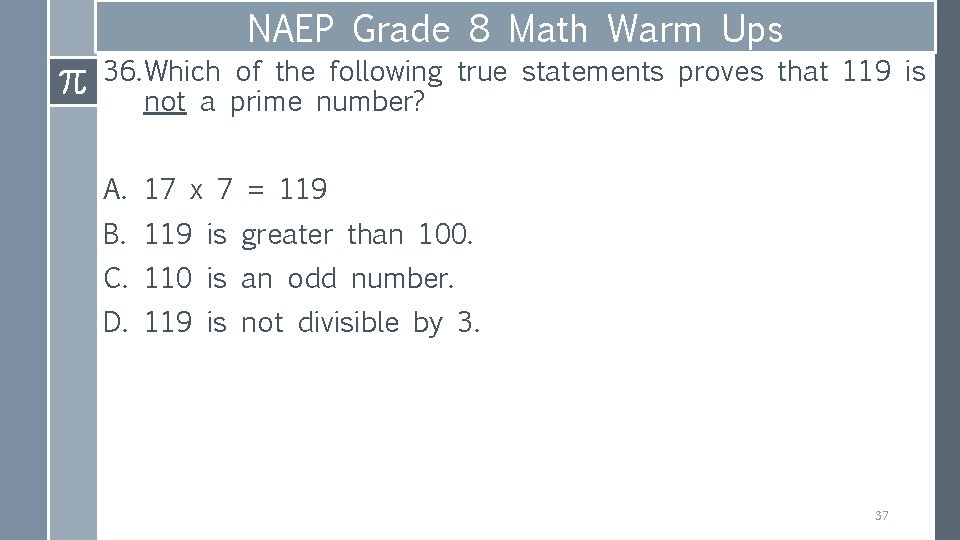 NAEP Grade 8 Math Warm Ups 36. Which of the following true statements proves