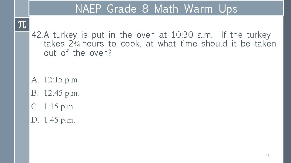 NAEP Grade 8 Math Warm Ups 42. A turkey is put in the oven