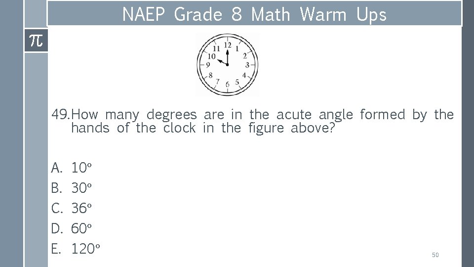 NAEP Grade 8 Math Warm Ups 49. How many degrees are in the acute