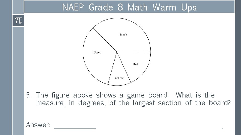 NAEP Grade 8 Math Warm Ups 5. The figure above shows a game board.